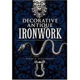 Decorative Antique Ironwork (Dover Jewelry and Metalwork) by Henry R. d'Allemagne