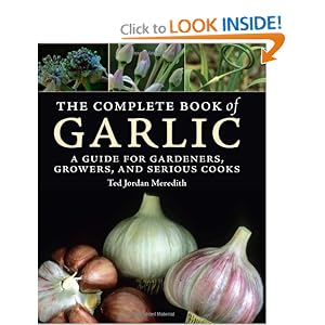 The Complete Book of Garlic: A Guide for Gardeners, Growers, and Serious Cooks by Ted Jordan Meredith