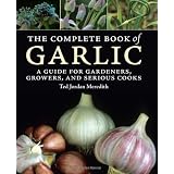 The Complete Book of Garlic: A Guide for Gardeners, Growers, and Serious Cooks