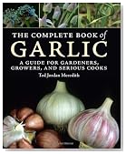 The Complete Book of Garlic: A Guide for Gardeners, Growers, and Serious Cooks