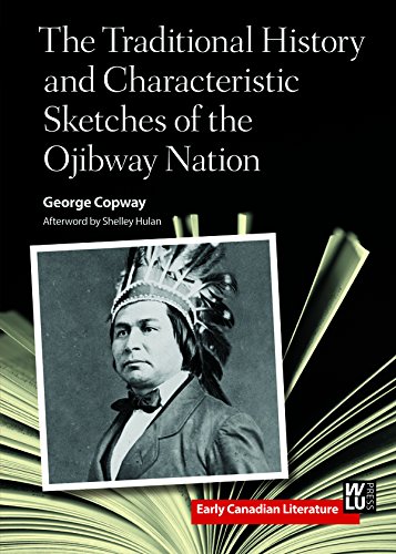 The Traditional History and Characteristic Sketches of the Ojibway Nation (Early Canadian Literature)