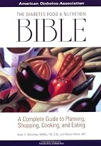 The Diabetes Food and Nutrition Bible: A Complete Guide to Planning, Shopping, Cooking, and Eating