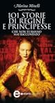 101 storie di regine e principesse ch...
