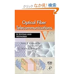 【クリックでお店のこの商品のページへ】Optical Fiber Telecommunications VB, Fifth Edition: Systems and Networks (Optics and Photonics): Ivan Kaminow, Tingye Li, Alan E. Willner: 洋書