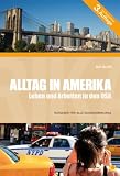 Alltag in Amerika - Leben und Arbeiten in den USA: Ein praktischer Ratgeber f&uuml;r Neuank&ouml;mmlinge in den USA - Kai Blum