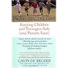 Protecting the Gift: Keeping Children and Teenagers Safe (and Parents Sane)