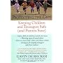 Protecting the Gift: Keeping Children and Teenagers Safe (and Parents Sane)