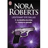 Lieutenant Eve Dallas : Tome 3, Au b�n�fice du crime ; Tome 4, Crimes en cascadepar Nora Roberts