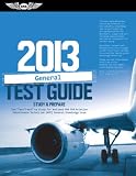 General Test Guide 2013: The "Fast-Track" to Study for and Pass the FAA Aviation Maintenance Technician (AMT) General Knowledge Exam (Fast Track series)