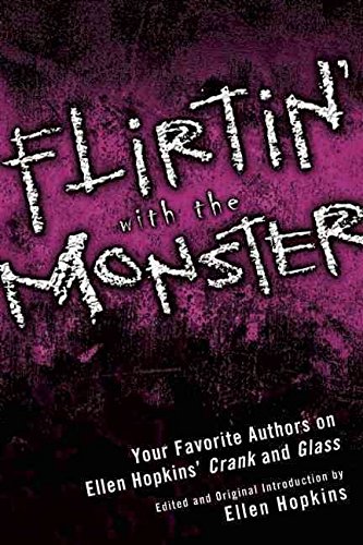 [Flirtin' with the Monster: Your Favorite Authors on Ellen Hopkins' Crank and Glass] (By: Ellen Hopkins) [published: May, 2009]