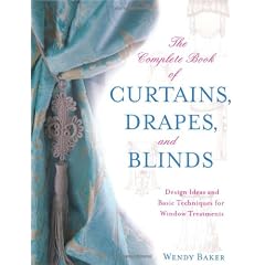 The Complete Book of Curtains, Drapes, and Blinds: Design Ideas and Basic Techniques for Window Treatments