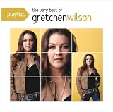 Gretchen Wilson on the Playlist: The Very Best of Gretchen Wilson CD