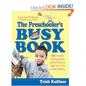 Preschooler's Busy Book: 365 Creative Games and Activities To Occupy 3-6 Year Olds by Trish Kuffner