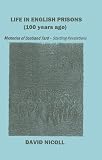 Life in English prisons (100 years ago) : mysteries of Scotland Yard : startling revelations