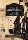 Vanished Abergavenny : from the collections of Abergavenny Museum