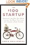 The $100 Startup: Reinvent the Way You Make a Living, Do What You Love, and Create a New Future