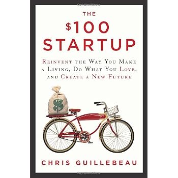 Set A Shopping Price Drop Alert For The $100 Startup: Reinvent the Way You Make a Living, Do What You Love, and Create a New Future