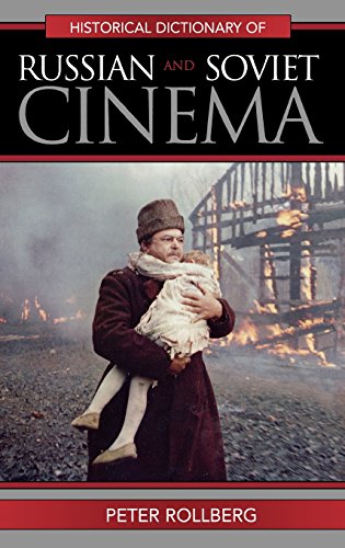 Historical Dictionary of Russian and Soviet Cinema (Historical Dictionaries of Literature and the Arts), by Peter Rollberg George Washingt