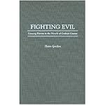 Fighting Evil: Unsung Heroes in the Novels of Graham Greene (Contributions to the Study of World Literature) book cover