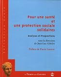 Pour une sant� et une protection sociale solidaires : Analyses et Propositions