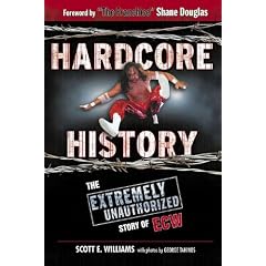 Hardcore History: The Extremely Unauthorized Story of the ECW
