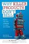 Why Killer Products Don't Sell: How to Run Your Company to a New Set of Rules