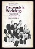 Psychoanalytic sociology : an essay on the interpretation of historical data and the phenomena of collective behavior