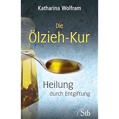 Die �lzieh-Kur - Heilung durch Entgiftung