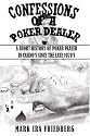 Confessions of a Poker Dealer: A Short History of Poker Played in Casino's Since the Late 1970's