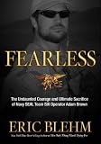 Blehm, Erics Fearless: The Undaunted Courage and Ultimate Sacrifice of Navy SEAL Team SIX Operator Adam Brown Hardcover
