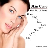 Skin Care: Get Rid of Acne, Know How to Take Care Your Skin 'Dry or Oily'