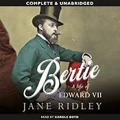 Bertie: A Life of Edward VII | [Jane Ridley]
