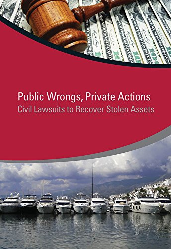 Public Wrongs, Private Actions: Civil Lawsuits to Recover Stolen Assets (StAR Initiative)