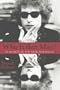 Who Is That Man?: In Search of the Real Bob Dylan