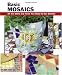 Basic Mosaics: All the Skills and Tools You Need to Get Started (How To Basics)