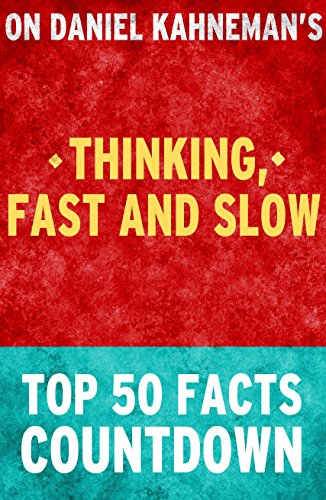 Thinking, Fast and Slow: Top 50 Facts Countdown, by Top 50 Facts