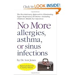 No More Allergies, Asthma or Sinus Infections: The Revolutionary Approach by Lon Jones D.O.