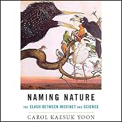 Naming Nature: The Clash Between Instinct and Science | [Carol Kaesuk Yoon]