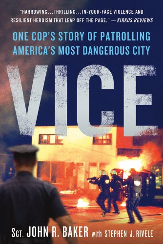 Vice: One Cop's Story of Patrolling America's Most Dangerous City Vice: One Cop's Story of Patrolling America's Most Dangerous City