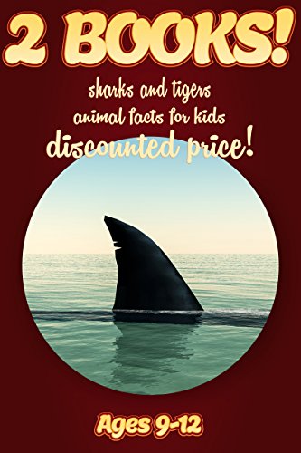2 Bundled Books: Shark & Tiger Facts For Kids Ages 9-12: Amazing Animal Facts And Pictures: Clouducated Red Series Nonfiction For Kids
