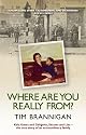Where Are You Really From?: Kola Kubes and Gelignite, Secrets and Lies - the true story of an extraordinary family