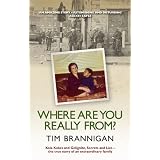 Where Are You Really From?: Kola Kubes and Gelignite, Secrets and Lies - the true story of an extraordinary family'