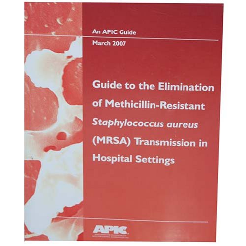 51xsKQWkW4L Guide to the Elimination of MRSA Transmission in Hospital Settings (An APIC Guide)