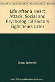 Life after a heart attack : social and psychological factors eight years later