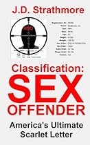 Classification: Sex Offender: America's Ultimate Scarlet Letter