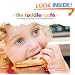 Toddler Caf�: Fast, Healthy, and Fun Ways to Feed Even the Pickiest Eater