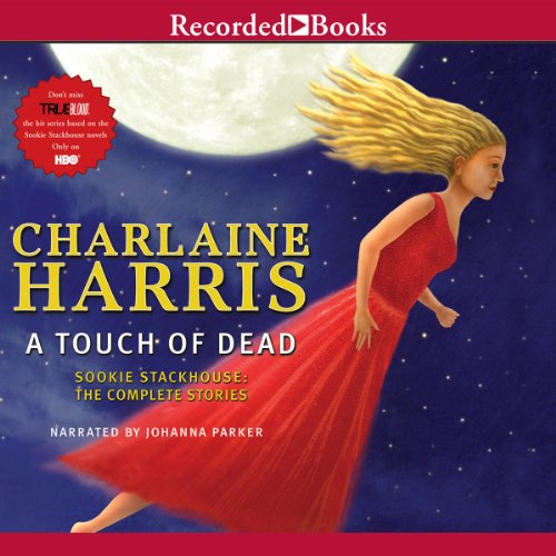 A Touch of Dead: Sookie Stackhouse: The Complete Stories A Touch of Dead: Sookie Stackhouse: The Complete Stories