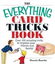 The Everything Card Tricks Book: Over 100 Amazing Tricks to Impress Your Friends And Family! (Everything: Sports and Hobbies)