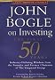 John Bogle on Investing: The First 50 Years (Great Ideas in Finance)