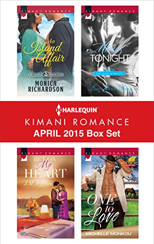 Harlequin Kimani Romance April 2015 Box Set: An Island Affair/Bet on My Heart/Mine Tonight/One to Love
